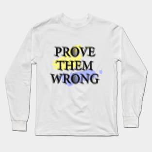 Prove them wrong Long Sleeve T-Shirt